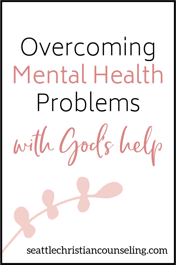 Overcoming Mental Health Problems with God’s Help - Everett Christian ...